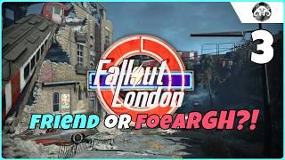 FALLOUT : London #3 - Friend or FoeARGGH?!