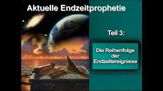 Aktuelle Endzeitprophetie - 3. - Die Reihenfolge der Endzeitereignisse - Olaf Schröer
