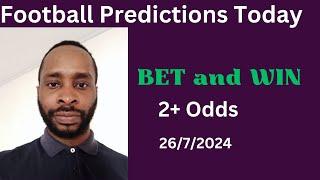 Football Predictions Today 26/7/2024 |  Football Betting Strategies | Daily Football Tips