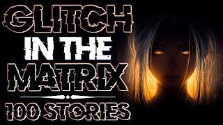  Fall Asleep to 100 Mind-Bending Glitch in the Matrix and Supernatural Stories