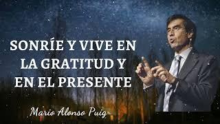 Sonríe y vive en la gratitud y en el presente || Mario Alonso Puig - NOVELIST