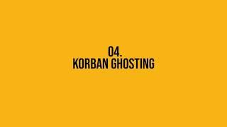 04- Korban Ghosting