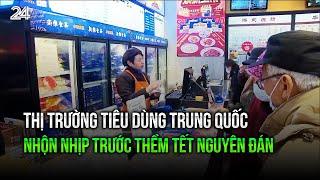 Thị trường tiêu dùng Trung Quốc nhộn nhịp trước thềm Tết Nguyên đán | VTV24