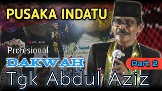 Tgk Abdul Aziz - Pusaka indatu PART 2 || Dakwah Aceh Profesional - ATA JAFAR