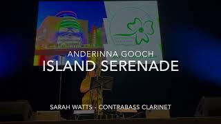 Island Serenade, by Anderinna Gooch. Sarah Watts - contrabass clarinet