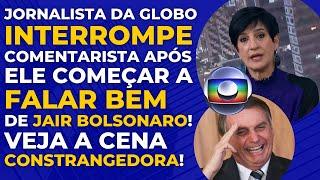 GROSSERIA VIRALIZOU! JORNALISTA DA GLOBO CORTA CONVIDADO QUE PINTAVA CENÁRIO BOM PARA BOLSONARO