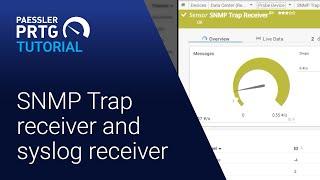 PRTG Tutorial - All about SNMP Trap and Syslog Receiver Sensors