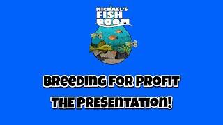 Breeding For Profit, THE PRESENTATION!