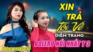 Xin Trả Tôi Về, Chiều Sân Ga ► Đơn Ca Diễm Trang Bolero Disco Hay Nhất Tháng 1/2024