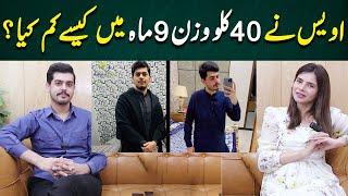 How Did Awais Lose 40 Kilos in 9 Months! | Ayesha Nasir