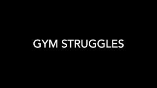 Gym Struggles