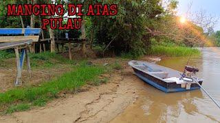 MANCING DI ATAS PULAU TERPENCIL TERNYATA ADA HASIL IKAN YANG DAPAT / MANCING IKAN SUNGAI PERAK