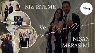 ABLAMIN KIZ İSTEME VE NİŞAN MERASİMİ | VLOG