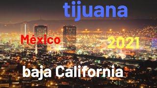 Tijuana 2021 Tijuana baja California ciudad moderna del 2021 (Musicólogo blog)