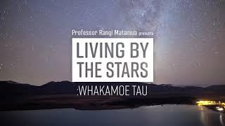 Living By The Stars Whakamoe Tau - Ep 14 Te Waru o Rehua