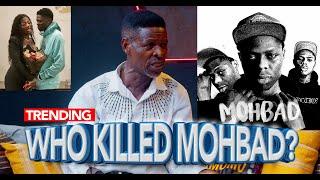 MY SON WAS MURDERED.....MOHBAD'S FATHER REVEALS