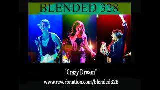 Blended 328  - "Crazy Dream"  Recorded Live (2015)