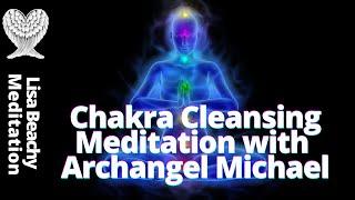 CHAKRA MEDITATION  Chakra Cleansing with Archangel Michael