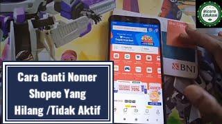 Cara Ganti nomer HP Shopee Yang Hilang Tidak Aktif