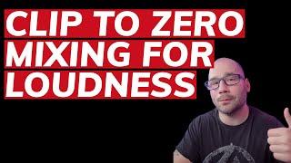 Clip to Zero | Mixing for Loudness