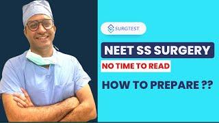 NEET SS Surgery. No time to read. How to prepare?