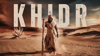 KHIDR The TIME TRAVELLER: Master of Ilm Laduni | Completed Life Story