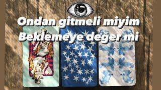 Ondan gitmeli miyim  beklemeye değer mi 