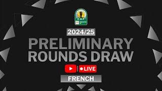 TotalEnergies CAF Confederation Cup 2024/25 Preliminary Draw (French)