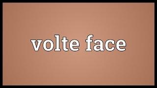 Volte face Meaning