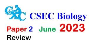 CSEC BIOLOGY JUNE 2023 Paper 2 FULL REVIEW