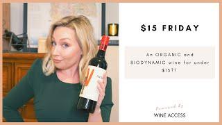 $15 Friday - the BEST organic and biodynamic wine under $15