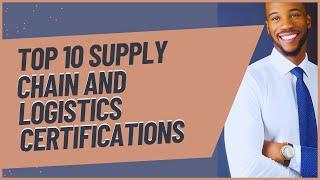 top 10 supply chain and logistics certifications