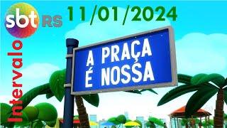 Intervalo: A Praça é Nossa - SBT RS (11/01/2024)