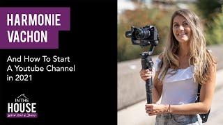 HARMONIE VACHON And How To Start A Youtube Channel in 2021