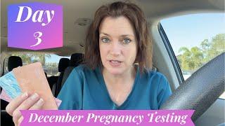 December Pregnancy Testing Day 3