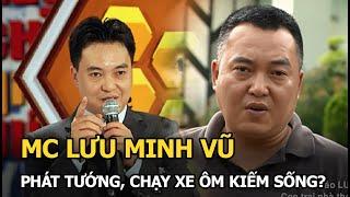 MC Lưu Minh Vũ: Phát tướng, chạy xe ôm kiếm sống?