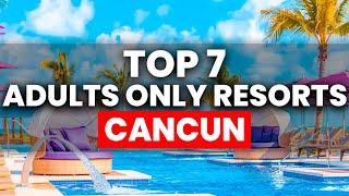 Top 7 BEST NEW Adult's Only All-Inclusive Resorts in Cancun For 2024