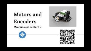 Micromouse 2022 Lecture 2: Motors and Encoders