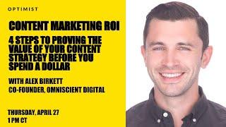 Content Marketing ROI: Prove the Value of Your Content Strategy Before You Spend a $ w/ Alex Birkett