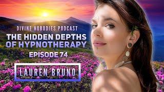 Divine Nobodies #74 | The Hidden Depths Of Hypnotherapy w/ Lauren Bruno