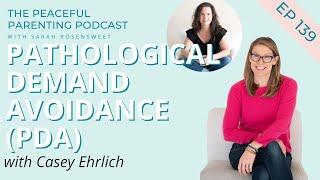 Pathological Demand Avoidance (PDA) with Casey Ehrlich