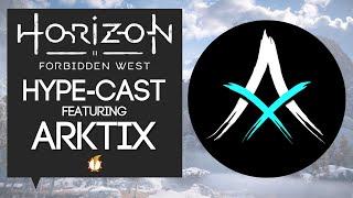 Horizon Forbidden West Hype-Cast, Featuring Arktix
