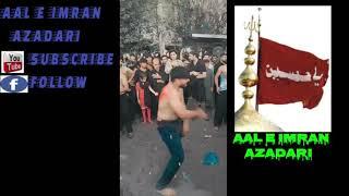 AAL E IMRAN AZADARI || ZANJEER ZANI JALOOS E CHEHLUM || MAZLOOM KA MATAM HAI KAM NA HO GA