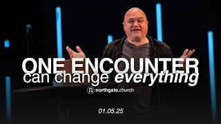 One Encounter Can Change Everything Part 1 | Chris Stephens | Northgate Church