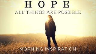 HOPE IN GOD | All Things Are Possible - Morning Inspiration to Motivate Your Day