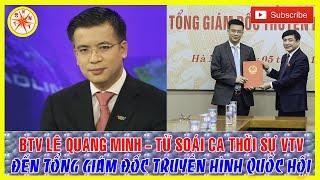 Tiểu Sử BTV Lê Quang Minh - Từ 'Soái Ca Thời Sự VTV' Tới Vị Trí Tổng Giám Đốc Truyền Hình Quốc Hội