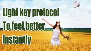 Light key protocol to feel better instantly |  pain management |  spiritual healing |  self help