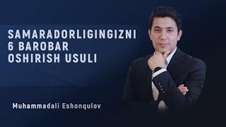 Samaradorligingizni 6 barobar oshirish usuli