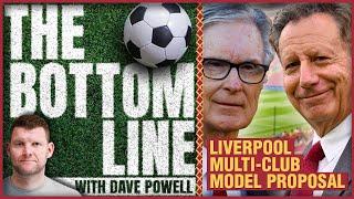 WHY ARE FSG LOOKING AT PURCHASING ANOTHER CLUB? The Bottom Line LIVE