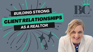 Building Strong Client Relationships as a Realtor